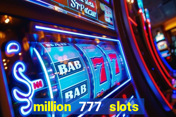 million 777 slots paga mesmo